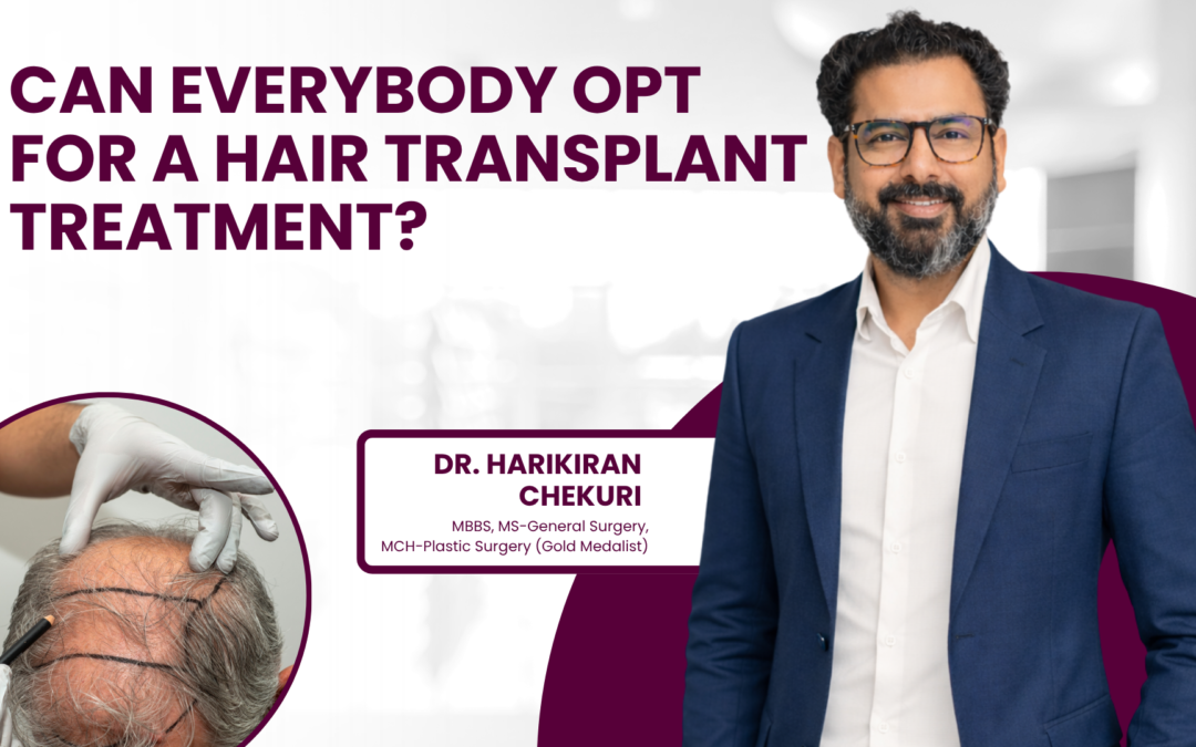Can everybody opt for a hair transplant treatment?