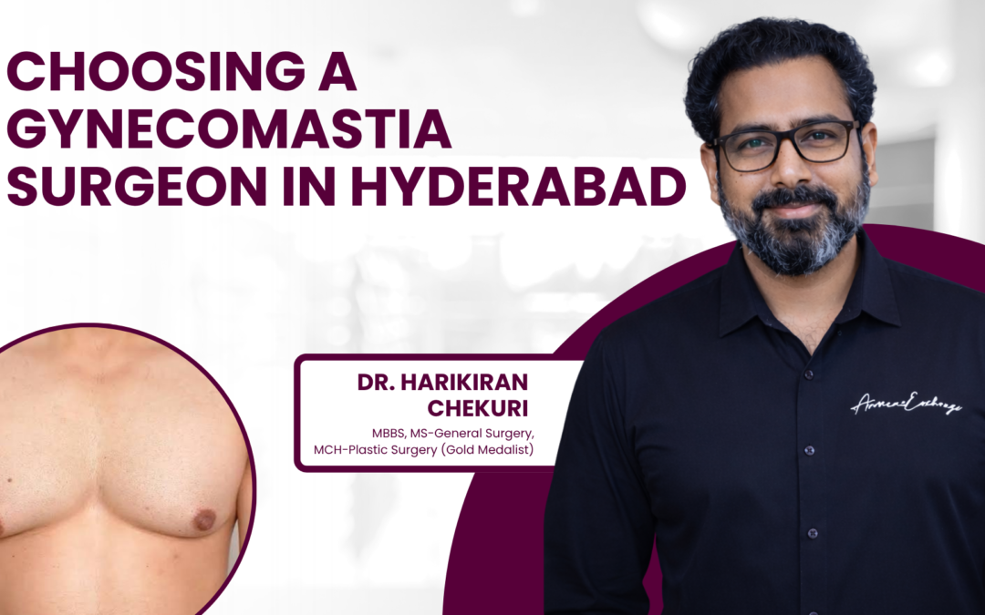 How to choose best Gynecomastia Surgeon in Hyderabad?