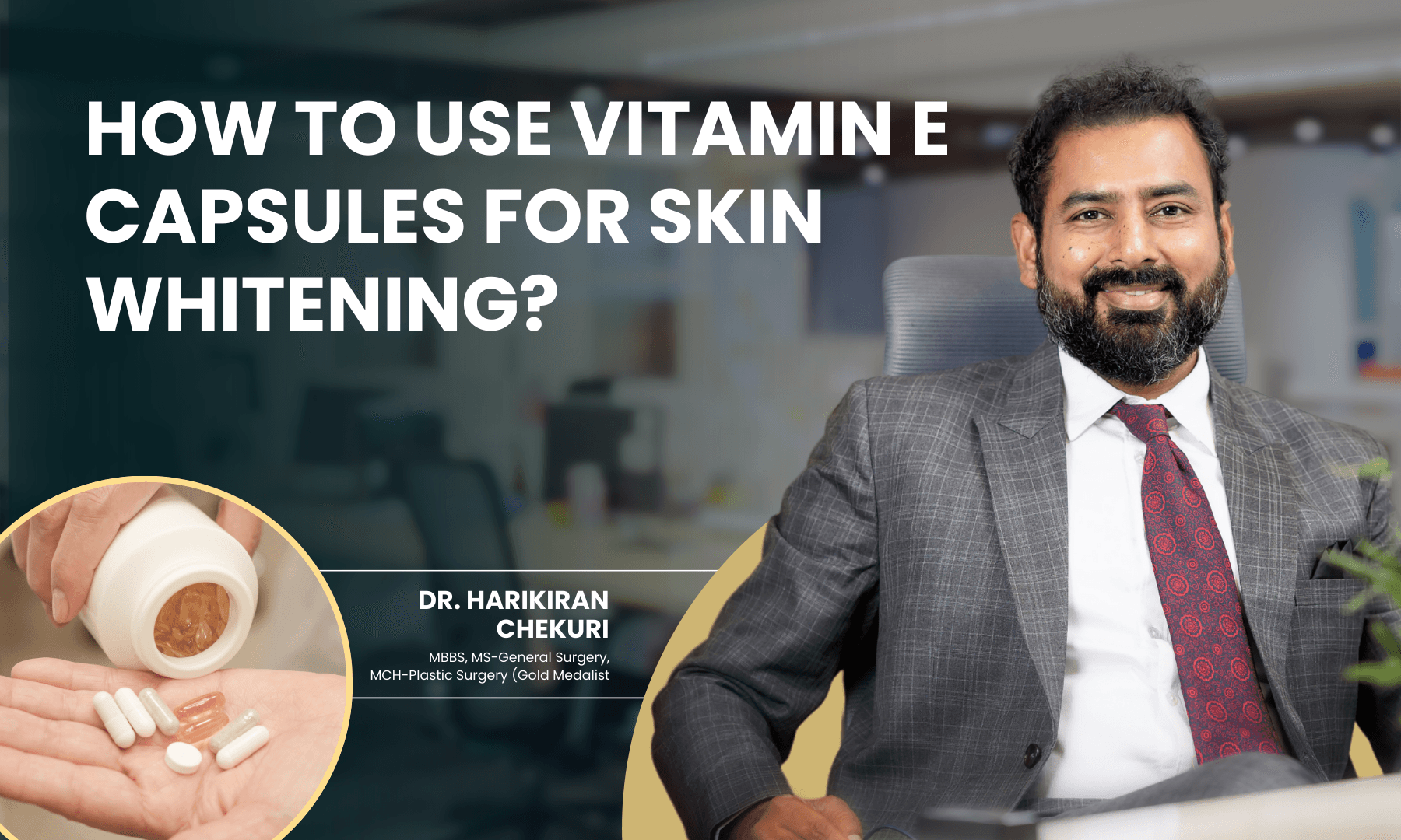 How to Use Vitamin E Capsules for Skin Whitening | Redefine Best Vitiligo Treatment Options in India - Dr. Harikiran Chekuri
