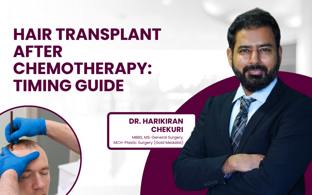 Hair Transplant After Chemotherapy: Timing Guide
