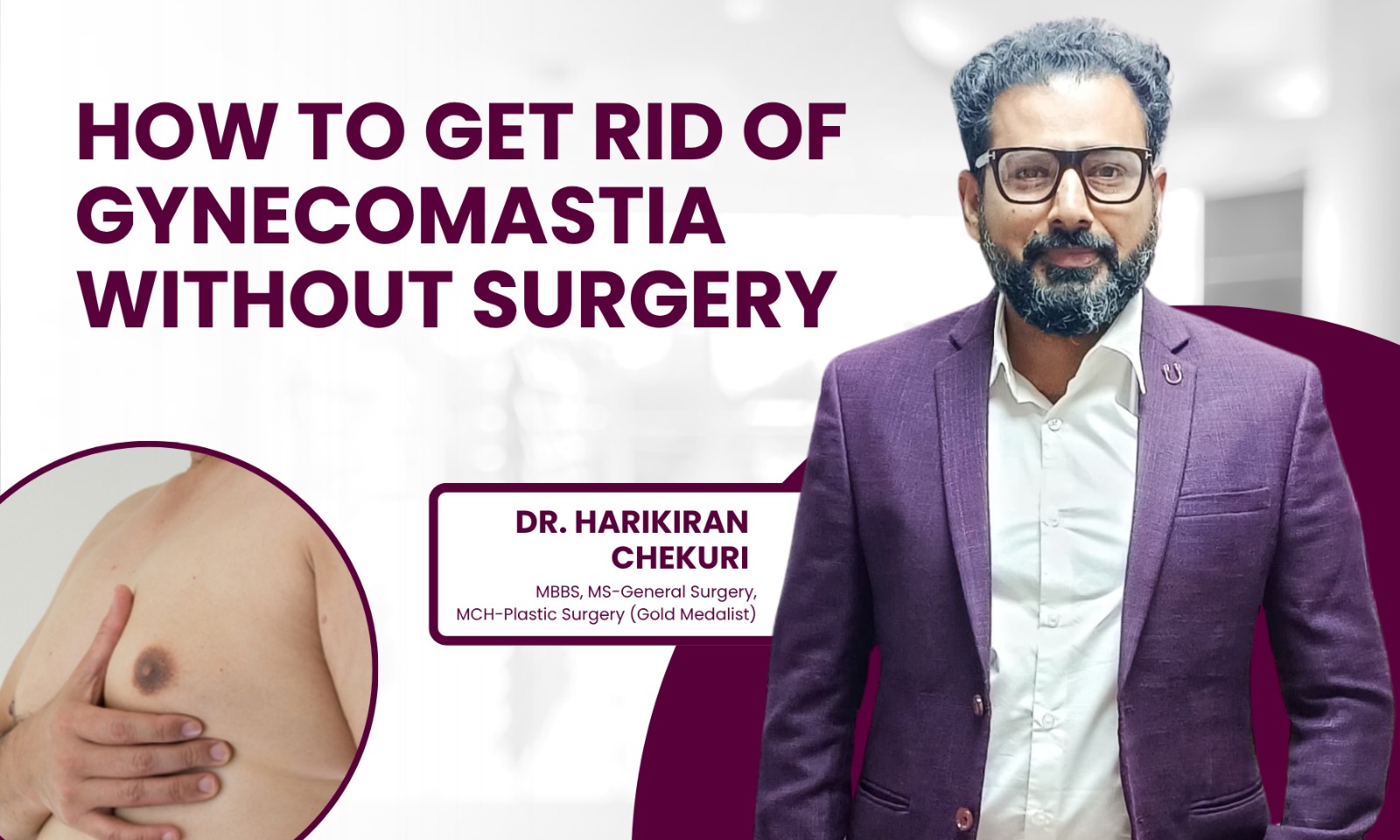 How to Get Rid of Gynecomastia Without Surgery - Dr. Harikiran Chekuri