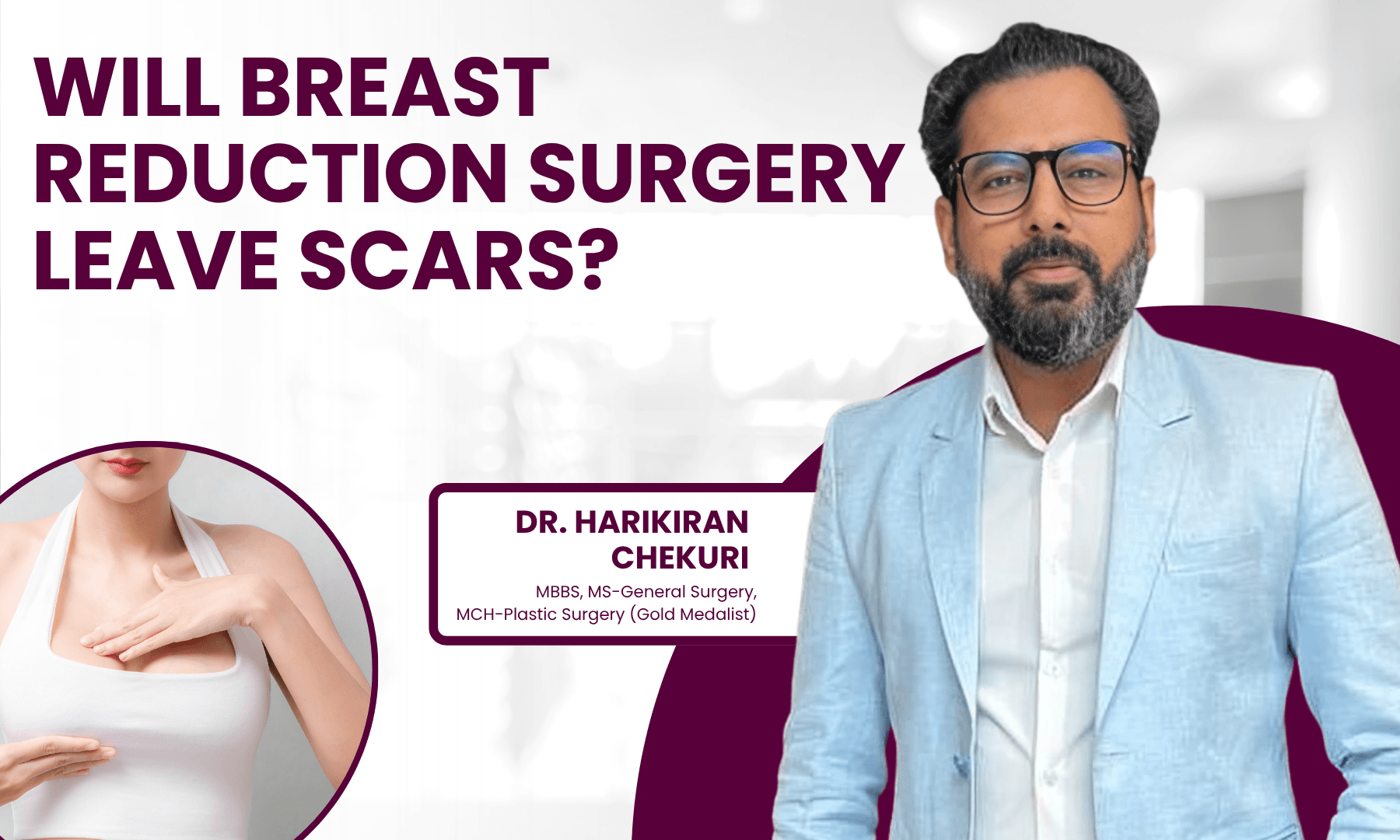 Will Breast Reduction Surgery Leave Scars | Redefine Will Breast Reduction Surgery Leave Scars - Dr. Harikiran Chekuri