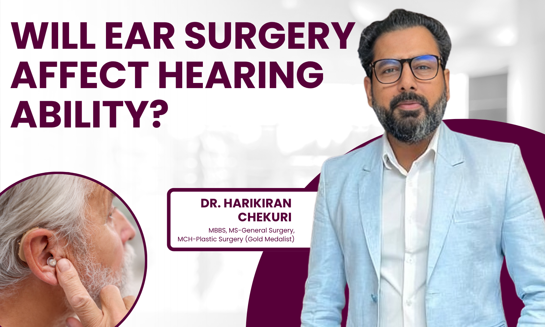 Will Ear Surgery Affect Hearing Ability - Dr. Harikiran Chekuri