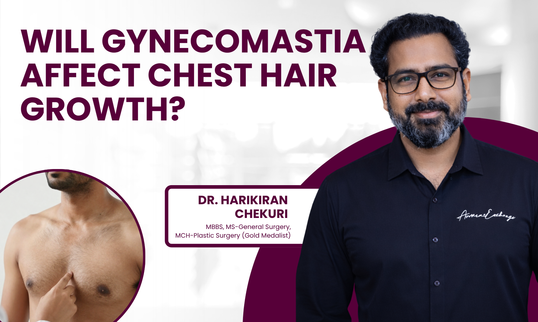 Will Gynecomastia Affect Chest Hair Growth - Dr. Harikiran Chekuri