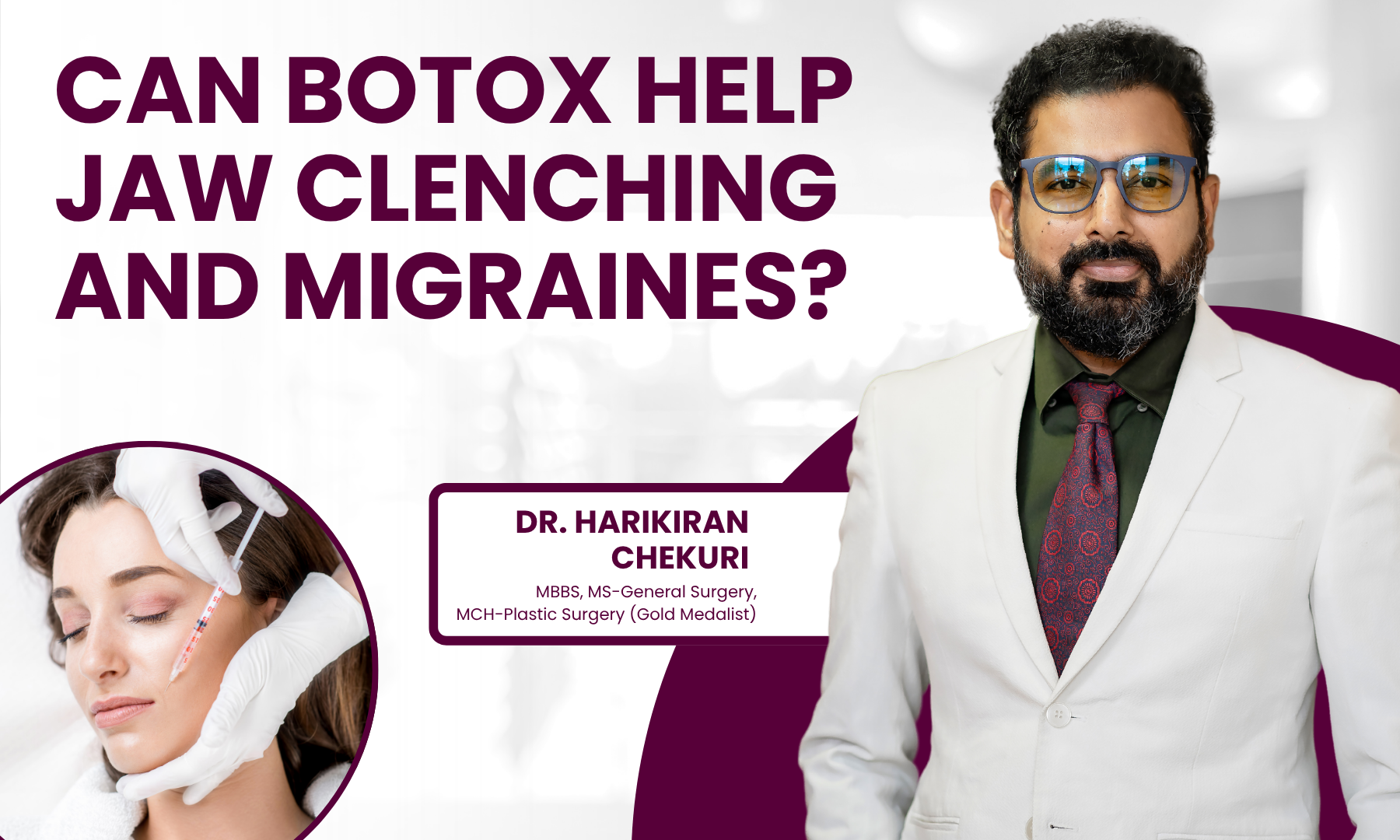 Can Botox Help Jaw Clenching and Migraines- by Dr. Harikiran Chekuri