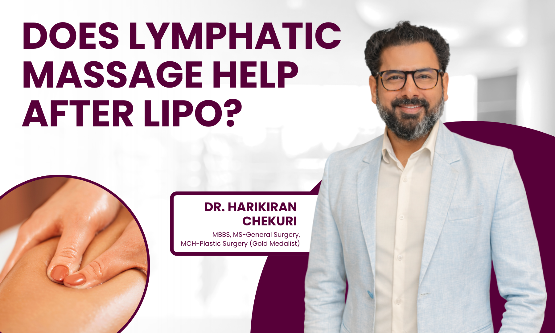 Does Lymphatic Massage Help After Lipo- by Dr. Harikiran Chekuri