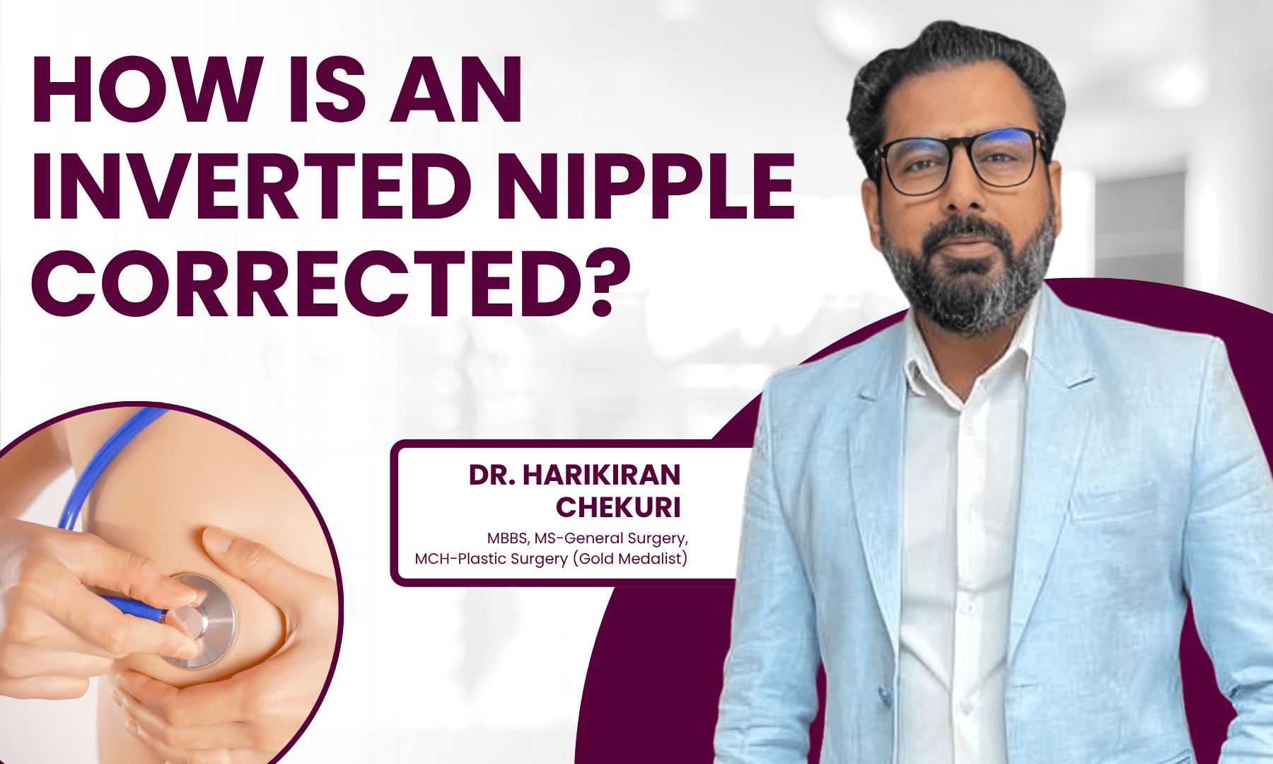 How Is an Inverted Nipple Corrected – Dr. Harikiran Chekuri