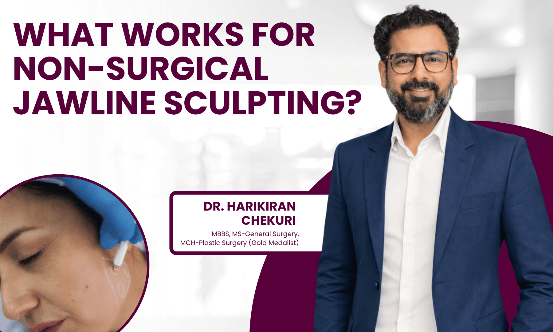What Works for Non-Surgical Jawline Sculpting | Redefine What Works for Non-Surgical Jawline Sculpting – Dr. Harikiran Chekuri