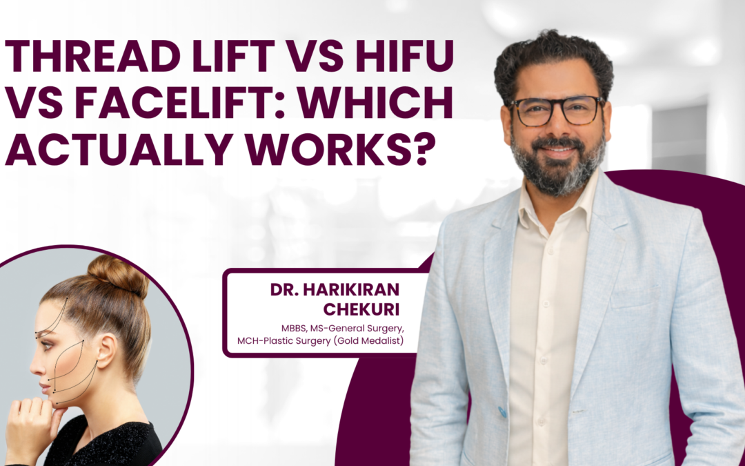 Thread Lift vs HIFU vs Facelift: Which Actually Works?