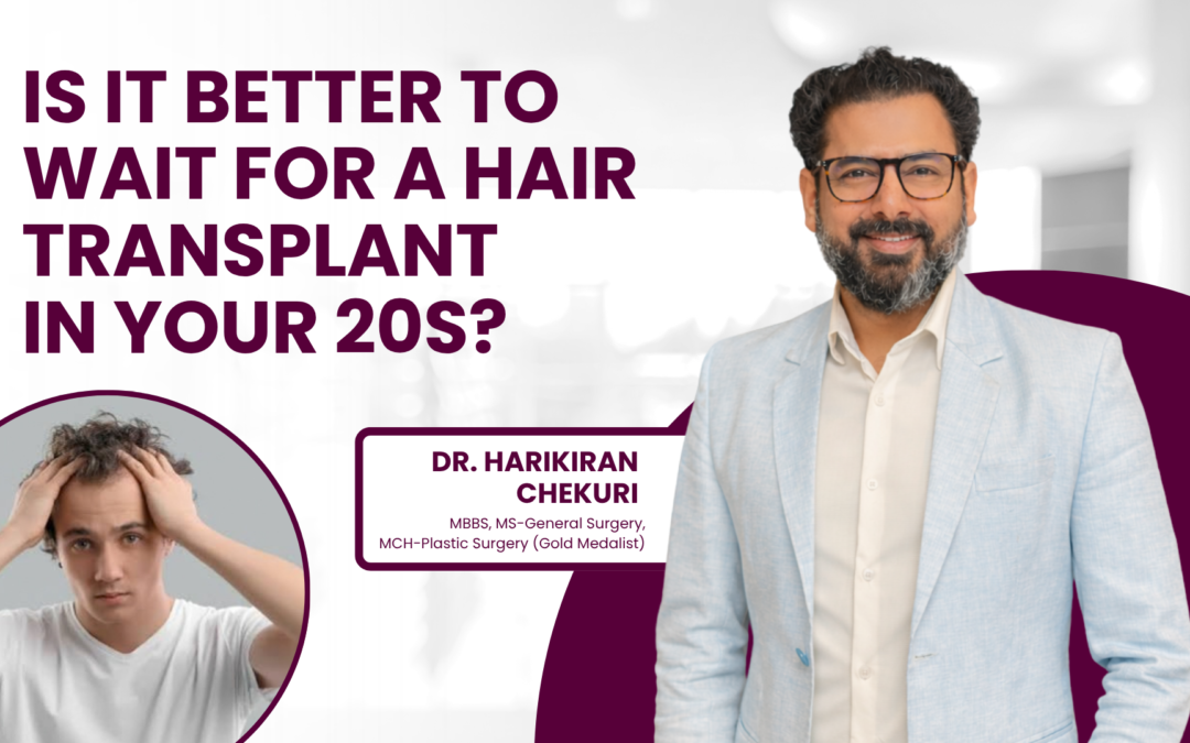 Is It Better to Wait for a Hair Transplant in Your 20s?